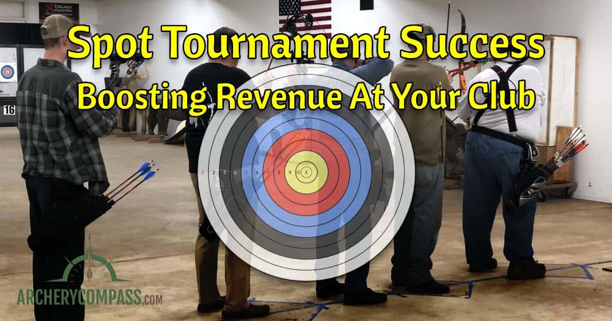 Spot Tournament Success: Increase Revenue at Your Archery Club